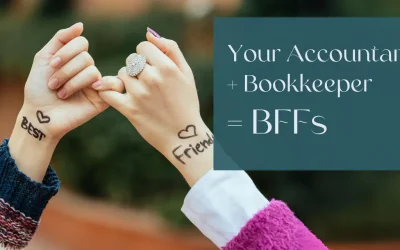 Why You Want Your Accountant and Bookkeeper to Be Best Financial Friends (BFF)