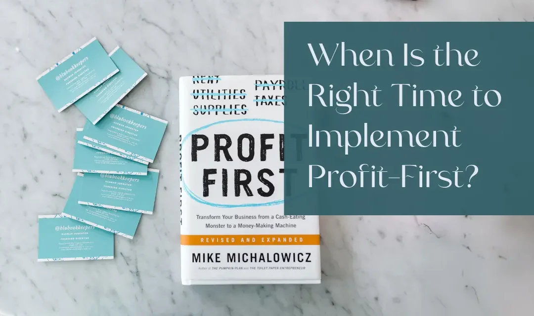 When Is the Right Time to Implement Profit-First In Your Business?